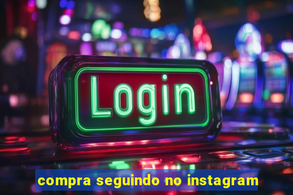 compra seguindo no instagram